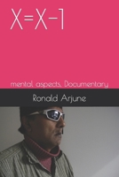 X=x-1: mental aspects, Documentary B08FTHWJNX Book Cover