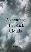 Ascending The Black Clouds B0DVS3R39C Book Cover
