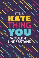 It's a Kate Thing You Wouldn't Understand: Lined Notebook / Journal Gift, 120 Pages, 6x9, Soft Cover, Glossy Finish 1677430966 Book Cover