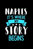 Naples It's Where My Story Begins: Naples Notebook, Diary and Journal with 120 Lined Pages 1671039394 Book Cover