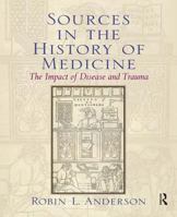 Sources in the History of Medicine: The Impact of Disease and Trauma 0131913484 Book Cover