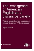 The emergence of American English as a discursive variety 3985540349 Book Cover