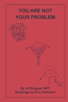 You Are Not Your Problem B08LNLBXSJ Book Cover