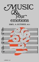 Music and Your Emotions 0871402327 Book Cover