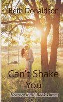 Can't Shake You (Heart of it All, #3) 1976262119 Book Cover