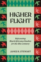 Higher Flight: Refocusing Black/Africana Studies For the 21st Century 1350380288 Book Cover