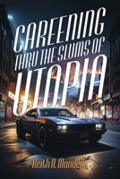 Careening Thru The Slums Of Utopia B0FRWYYJJG Book Cover
