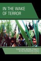 In the Wake of Terror: Class, Race, Nation, Ethnicity in the Postmodern World 073911722X Book Cover