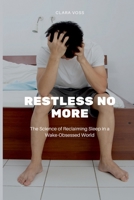Restless No More: The Science of Reclaiming Sleep in a Wake-Obsessed World 9371347171 Book Cover