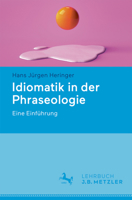 Idiomatik in der Phraseologie: Eine Einführung (German Edition) 3662695111 Book Cover