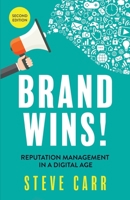 Brand Wins!: Reputation Management in a Digital B0CDNJ3SSL Book Cover