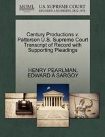 Century Productions v. Patterson U.S. Supreme Court Transcript of Record with Supporting Pleadings 1270291882 Book Cover