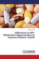 Adherence to HIV-Medication: Opportunities to Improve Patients' Health 3659423297 Book Cover