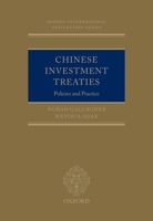 Chinese Investment Treaties: Policies and Practice (Oxford International Arbitration Series) 0199230250 Book Cover