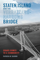 Staten Island and the Verrazzano-Narrows Bridge: Chaos Comes to a Community 1467170321 Book Cover