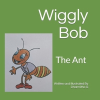 Wiggly Bob: The Ant B0F5PWBYL1 Book Cover