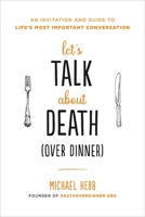 Let's Talk About Death (over Dinner) 0738235296 Book Cover