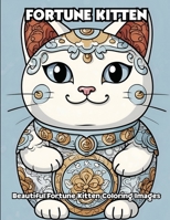 Fortune Kitten: Beautiful Fortune Kitten Coloring Images B0CVN6GGC6 Book Cover