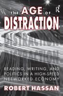 The Age of Distraction: Reading, Writing, and Politics in a High-Speed Networked Economy 1138515337 Book Cover