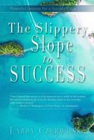 The Slippery Slope to Success: Powerful Lessons for a Success Filled Life! 1543299830 Book Cover
