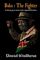 Baba : The Fighter: A story of a man who refused to bow B0FX2GZ32C Book Cover