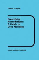 Prescribing Hemodialysis: A Guide to Urea Modeling (Developments in Nephrology) 1461288118 Book Cover