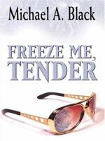 Five Star First Edition Mystery - Freeze Me, Tender (Five Star First Edition Mystery) 1594144710 Book Cover