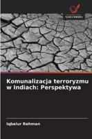 Komunalizacja terroryzmu w Indiach: Perspektywa (Polish Edition) 6203919640 Book Cover
