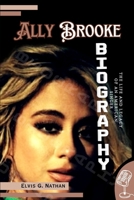 Ally Brooke Biography: The Life and Legacy of an American Singer (Inside the Life of Amazing Personalities) B0DSJD47XM Book Cover