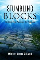 Stumbling Blocks: Finding the Pathway to Purpose 1735141011 Book Cover