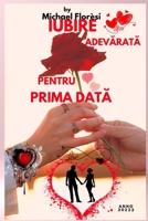IUBIRE ADEVĂRATĂ PENTRU PRIMA DATĂ: CHIAR SI SUFERINȚA SE DEPĂȘEȘTE CU IUBIRE (Michael Florèsi) B0BK6J2XJW Book Cover