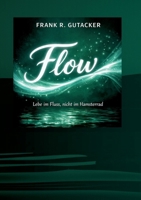 Flow: Leben im Fluss, nicht im Hamsterrad (German Edition) 3695716541 Book Cover