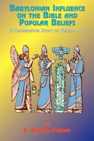 Babylonian Influence on the Bible and Popular Beliefs: A Comparative Study of Genesis I. 2 158509000X Book Cover