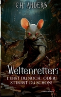 Lebst du noch, oder stirbst du schon?: Weltenretter Band 3 (German Edition) 3819295070 Book Cover