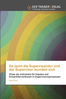 Da lacht die Supervisandin und der Supervisor wundert sich (German Edition) 620887534X Book Cover