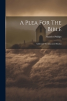 A Plea For The Bible: Addressed To Educated Hindus 1022283642 Book Cover