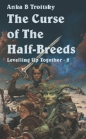 The Curse of the Half-Breeds: A Fantasy LitRPG GameLit Adventure 1068359048 Book Cover