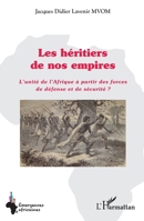 Les héritiers de nos empires: L’unité de l’Afrique à partir des forces de défense et de sécurité ? (Emergences Africaines) (French Edition) 2336531224 Book Cover