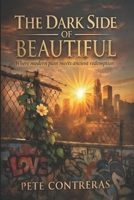 The Dark Side of Beautiful: True Stories of Redemption, Healing, and Hope from Life’s Darkest Places B0HBLRCLSB Book Cover