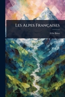Les Alpes Françaises (French Edition) 102372622X Book Cover