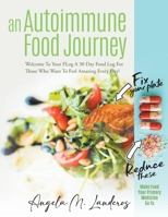 An Autoimmune Food Journey: Welcome To Your FLog A 30 Day Food Log For Those Who Want To Feel Amazing Every Day! 1959182064 Book Cover