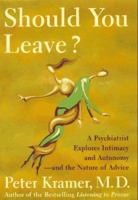 Should You Leave? A Psychiatrist Explores Intimacy and Autonomy - and the Nature of Advice 0140272798 Book Cover