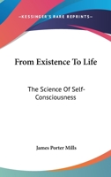 From Existence To Life: The Science Of Self-Consciousness 142549496X Book Cover