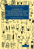 A Guide to the Prehistoric Rock Engravings in the Italian Maritime Alps 1108082580 Book Cover