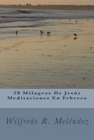 28 Milagros de Jes�s Meditaciones En Febrero: Devocional 1720482489 Book Cover