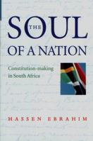 The Soul of a Nation: Constitution-Making in South Africa 0195715055 Book Cover