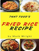 Fried Rice Recipes: 50 Delicious of Fried Rice 1542742900 Book Cover