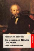 Die Einsamen Kinder / Der Rubin: Zwei Kunstmarchen 1530911788 Book Cover