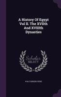 A History Of Egypt Vol II. The XVIIth And XVIIIth Dynasties 1359206965 Book Cover
