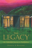 The Legacy: An Unfaithful Journey to Faithfulness B0DQY9G2GL Book Cover